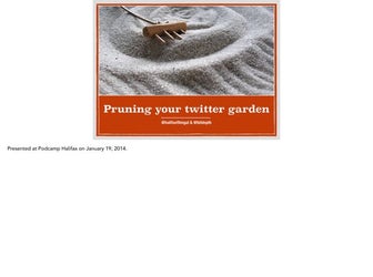 Pruning your twitter garden