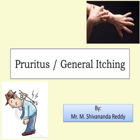Pruritis or itching