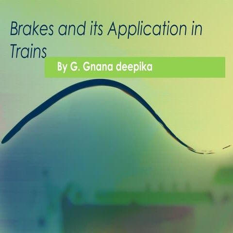 Brakes and its Application in Trains
