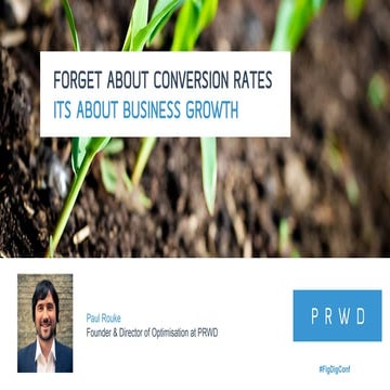 Forget About Conversion Rate, It's All About Growth - Paul Rouke at Figaro Di...