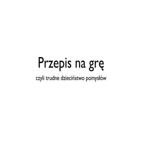 Przepis na grę