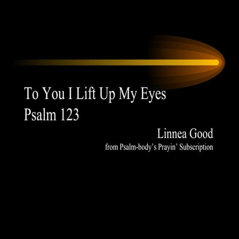 Ps 123 to you i lift up | PPS