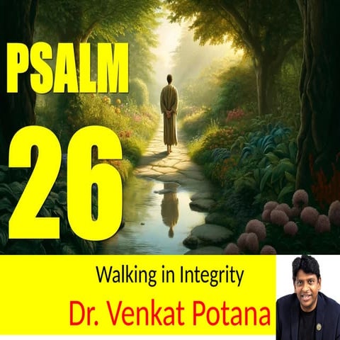 Psalm 26: "Walking in Integrity" sermon By Dr. Venkat Potana