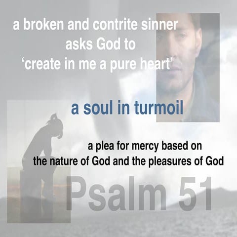 Psalm 51 - a plea for mercy based on the nature and pleasures of God | PDF