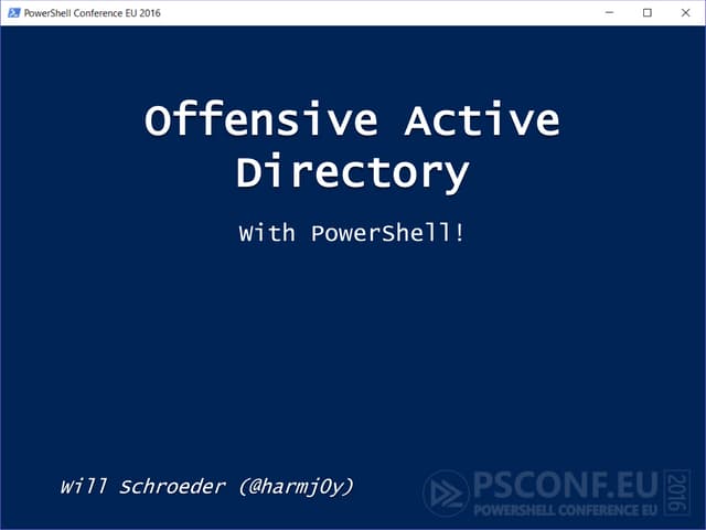 PSConfEU - Offensive Active Directory (With PowerShell!)