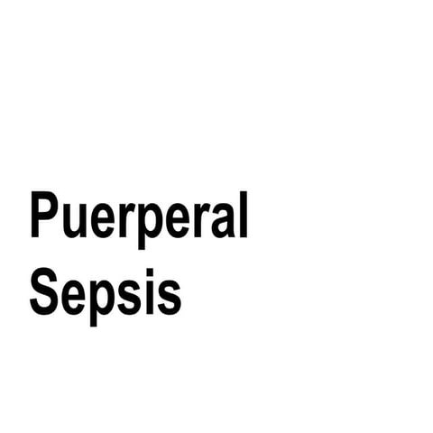 Puerperal sepsis.pptx period of about six weeks after childbirth during which...