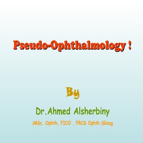 Pseudo-Ophthalmology !