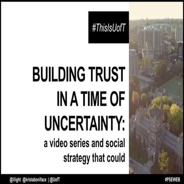 Building trust in a time of uncertainty: A video series and social strategy t...