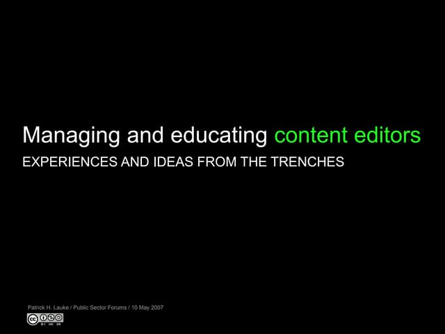 Managing and educating content editors - experiences and ideas from the trenc...