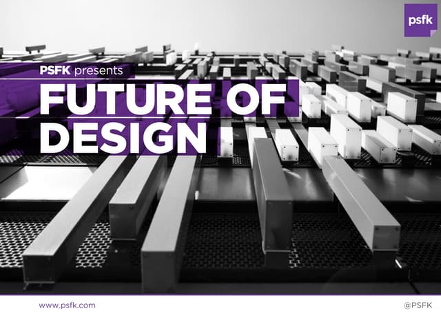 PSFK Presents: Future Of Design - 1...