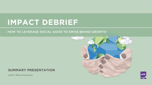 PSFK Impact Debrief: Brand Growth