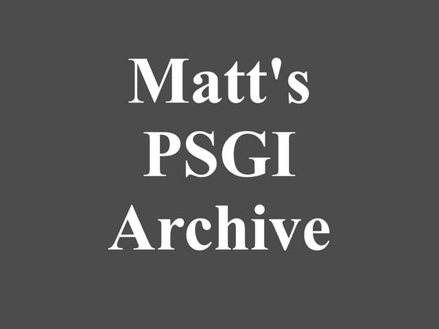 Matt's PSGI Archive