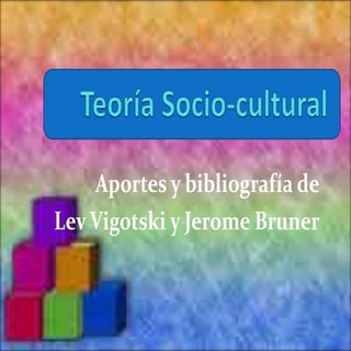 TEORIA SOCIO CULTURAL- J. BRUNER Y ...