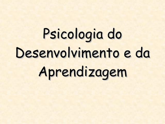 Psicologia do desenvolvimento e da ...