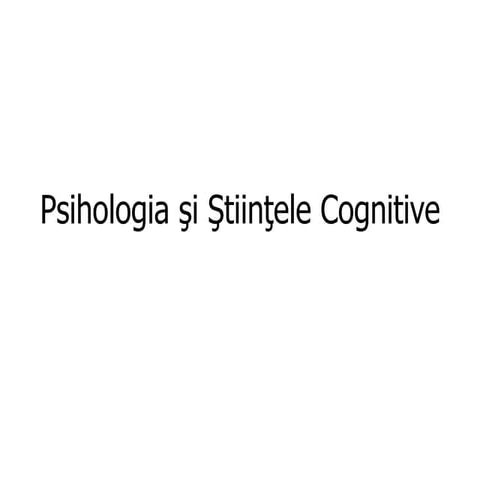 Psihologia Si Stiintele Cognitive