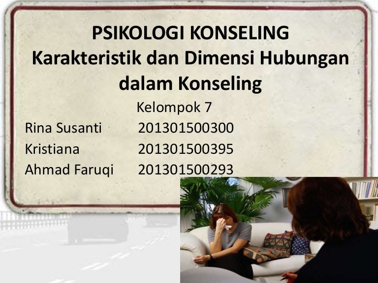 Psikologi Konseling Karaketristik Dan Dimensi Hubungan Dalam Konsel