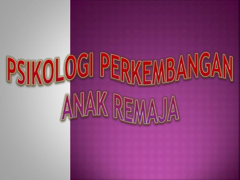 Psikologis Perkembangan Anak Remaja