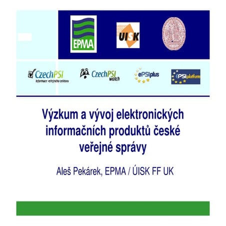 Aleš Pekárek: Výzkum a vývoj elektronických informačních produktů české veřej...