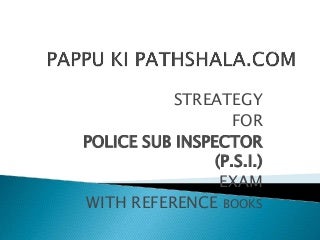 Police Sub Inspector (P.S.I.) EXAM STRATEGY,GUIDANCE WITH REFERENCE BOOKS
