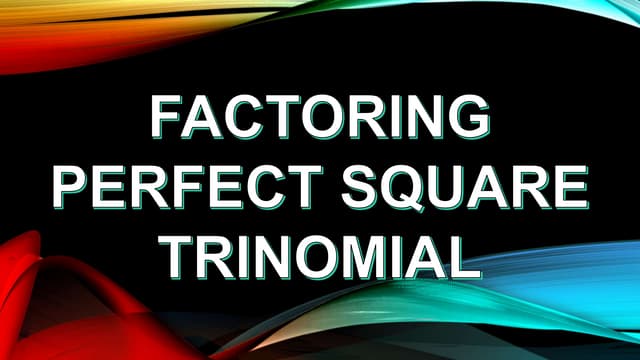 Factoring Perfect Square Trinomial