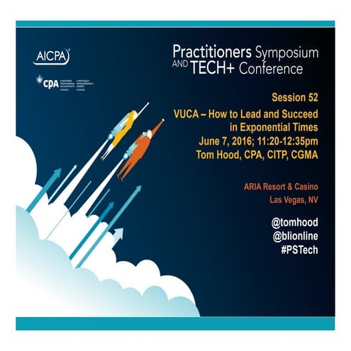 Leadership in a VUCA World - AICPA PSTECH 2016
