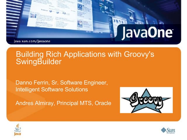 JavaOne TS-5098 Groovy SwingBuilder