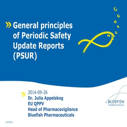 General principles of Periodic Safety Update Reports(PSUR)Psur by Julia Appel...