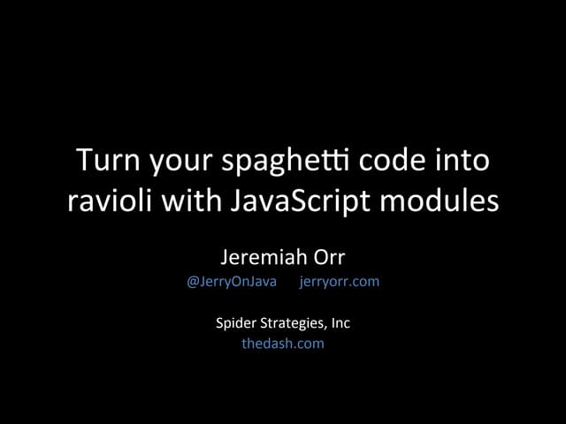 Turn your spaghetti code into ravioli with JavaScript modules