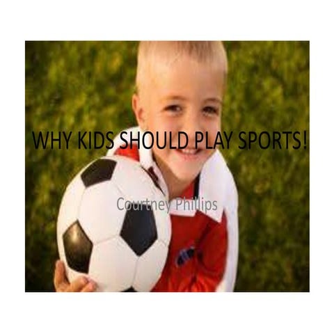why kids should be in sports! | PPTX | Children\'s Health | Healthy Living