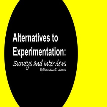 Alternatives to Experimentation: Surveys and Interviews