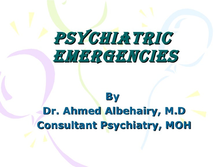 Psychiatric emergency