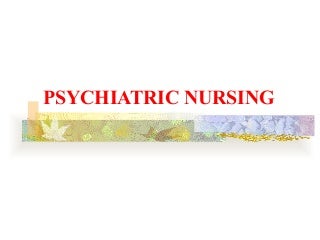Psychiatric Nursing Slides