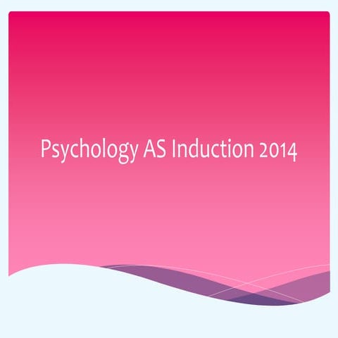 Psychology AS Induction 