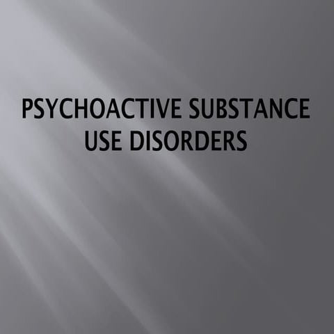 Psychoactive substance use disorder.pptx