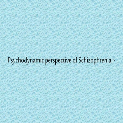 Psychodynamic perspective of schizophrenia