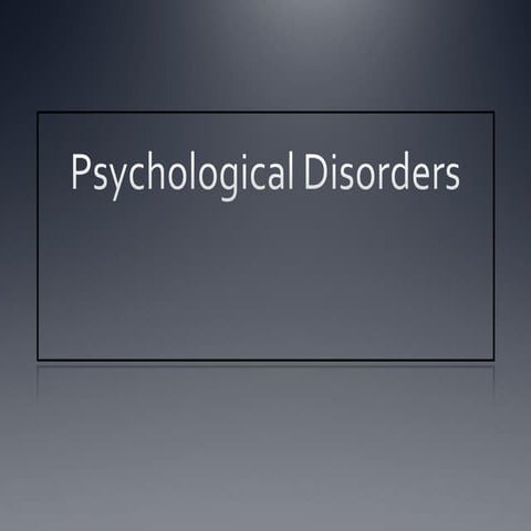 PSYCHOLOGICAL DISORDER WITH explanations