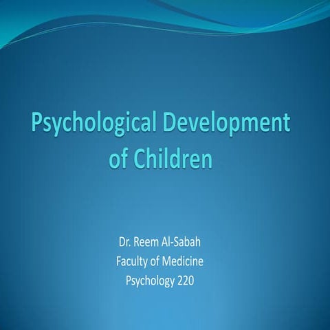 Lecture 10:Psychological development of children Dr.Reem AlSabah