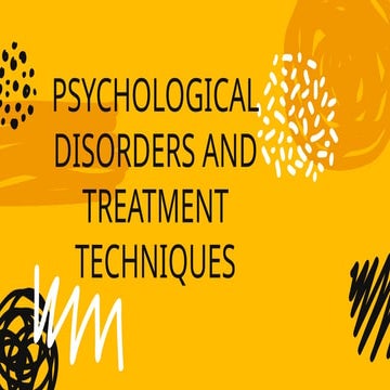 PSYCHOLOGICAL DISORDERS AND TREATMENT TECHNIQUES.pptx