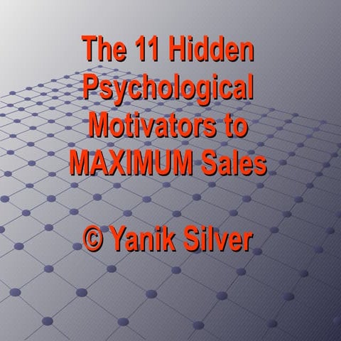 11 Psychological Hot Buttons for Maximum Sales by Yanik Silver