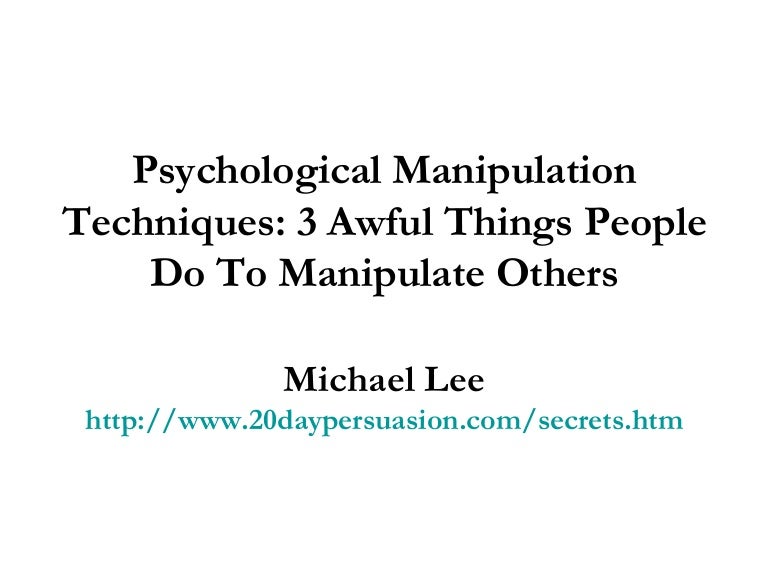Psychological Manipulation Techniques 3 Awful Things People Do To Ma…