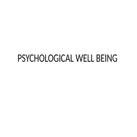PSYCHOLOGICAL WELL BEING ASPECTS, CONDITIONS AND METHODS | PPTX