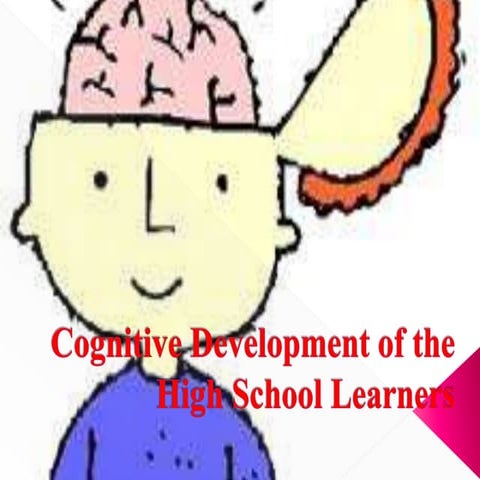 Cognitive Development of the High School Learners - Psychology 2
