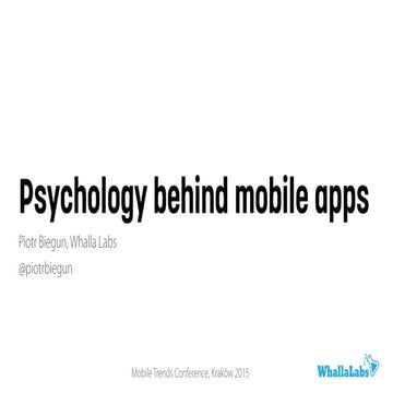 Psychology behind mobile apps, Mobile Trends Conference Kraków 2015