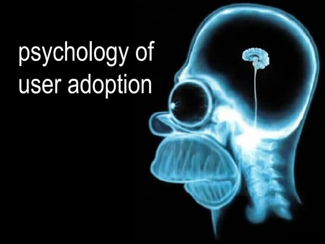 Psychology of user adoption