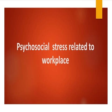 Psycho-social  stress related to workplace