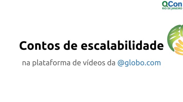 qcon rio 2015 - escalabilidade na plataforma de vídeos ao vivo