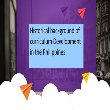 Historical Foundations of Curriculum in the Philippines | PPTX