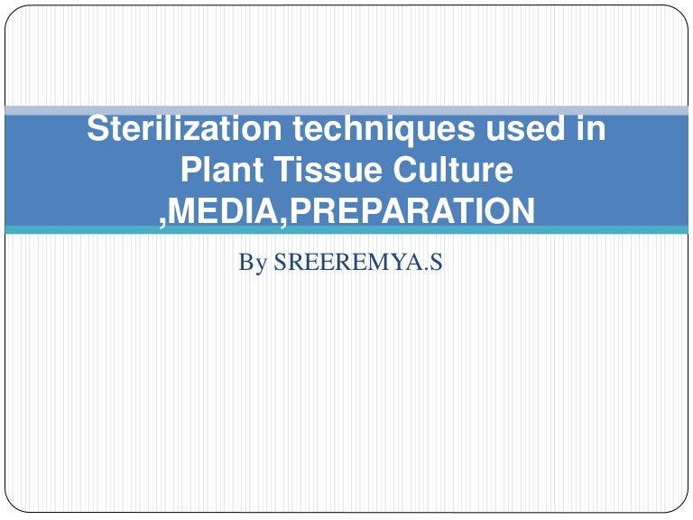 Ptc.,,Sterilization techniques used in Plant Tissue Culture ,MEDIA,PR…