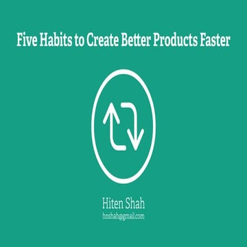 Five Habits to Create Better Products Faster