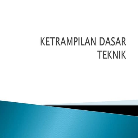 PTD_KETRAMPILAN DASAR TEKNIK